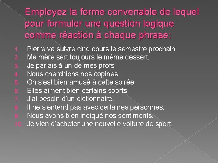 Employez la forme convenable de lequel pour formuler une question logique comme réaction à