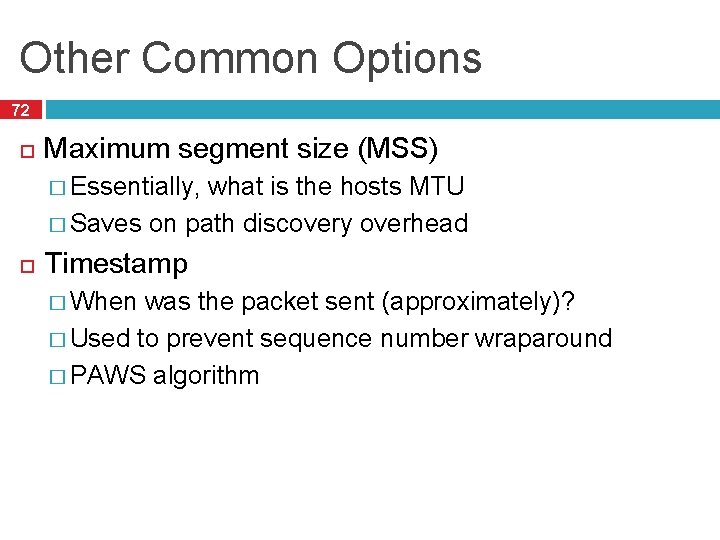 Other Common Options 72 Maximum segment size (MSS) � Essentially, what is the hosts