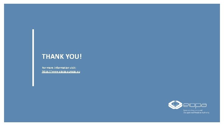 THANK YOU! For more information visit: https: //www. eiopa. europa. eu 