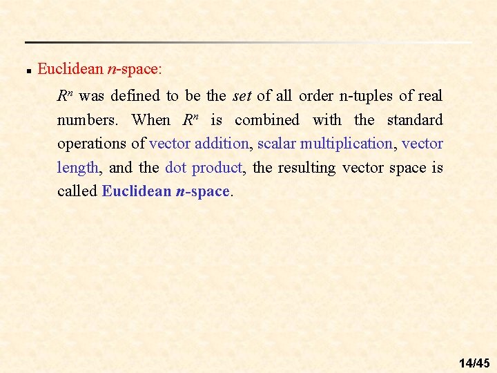 n Euclidean n-space: Rn was defined to be the set of all order n-tuples