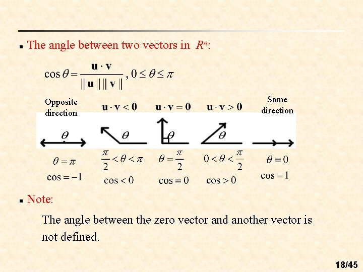 n The angle between two vectors in Rn: Opposite direction n Same direction Note: