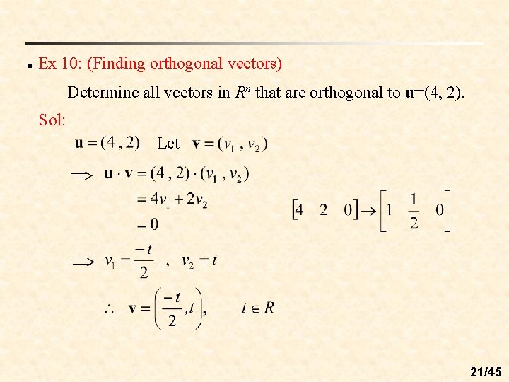 n Ex 10: (Finding orthogonal vectors) Determine all vectors in Rn that are orthogonal