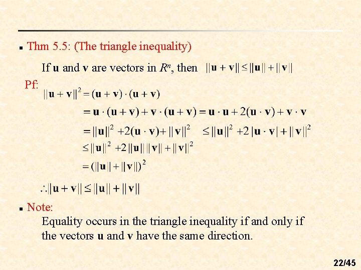 n Thm 5. 5: (The triangle inequality) If u and v are vectors in