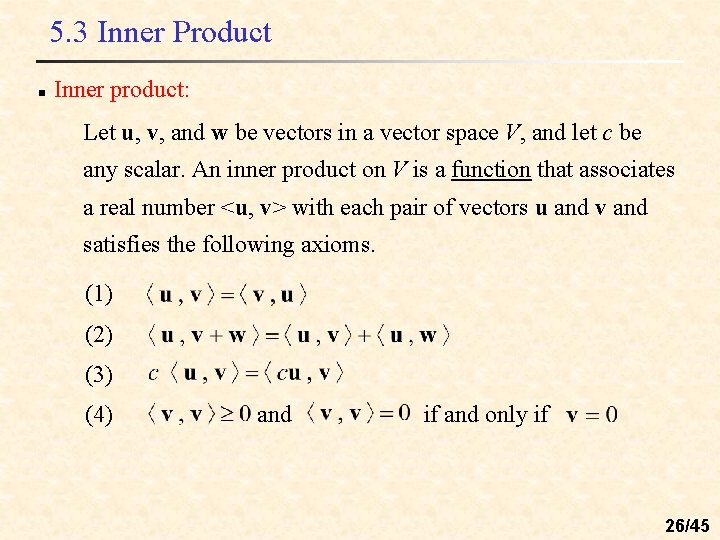 5. 3 Inner Product n Inner product: Let u, v, and w be vectors