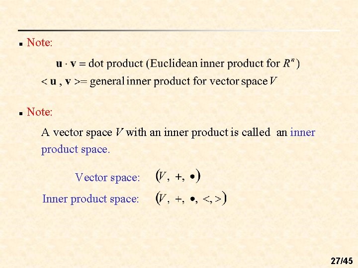 n Note: A vector space V with an inner product is called an inner