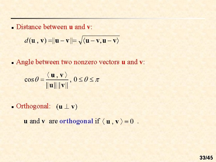 n Distance between u and v: n Angle between two nonzero vectors u and