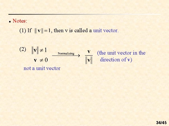 n Notes: (1) If , then v is called a unit vector. (2) (the