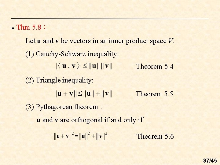 n Thm 5. 8： Let u and v be vectors in an inner product