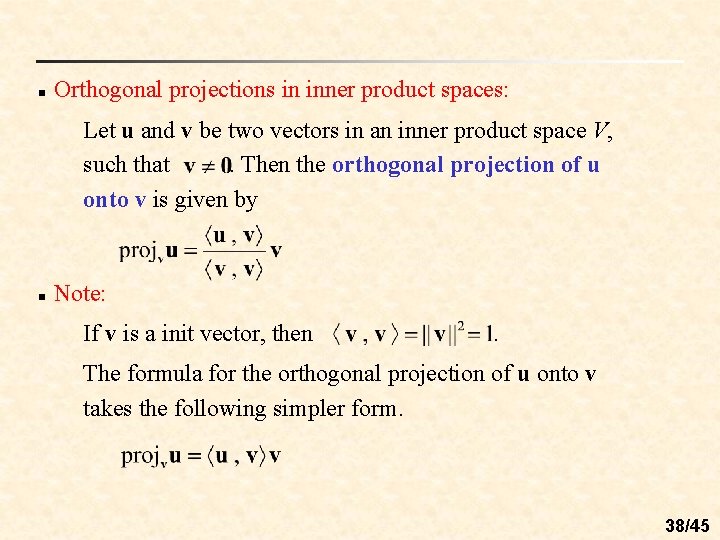 n Orthogonal projections in inner product spaces: Let u and v be two vectors