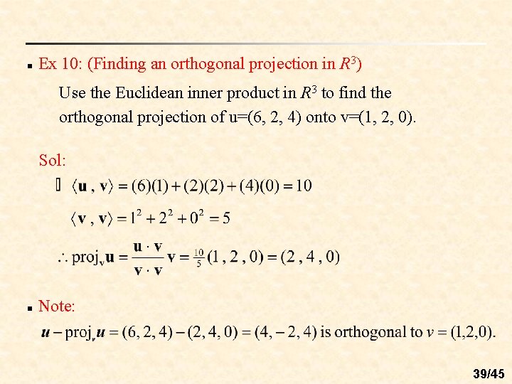 n Ex 10: (Finding an orthogonal projection in R 3) Use the Euclidean inner