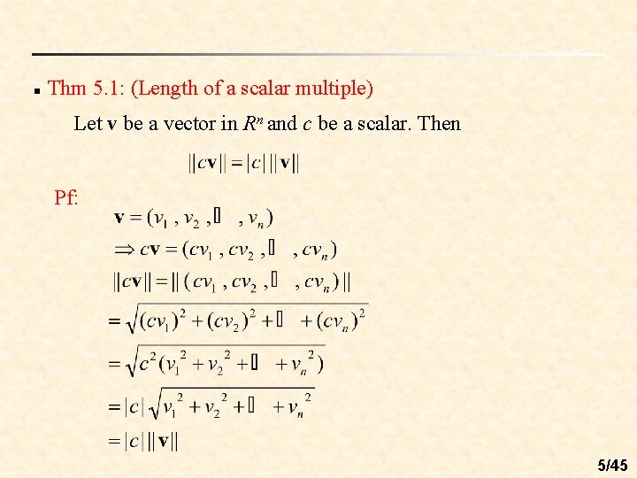 n Thm 5. 1: (Length of a scalar multiple) Let v be a vector