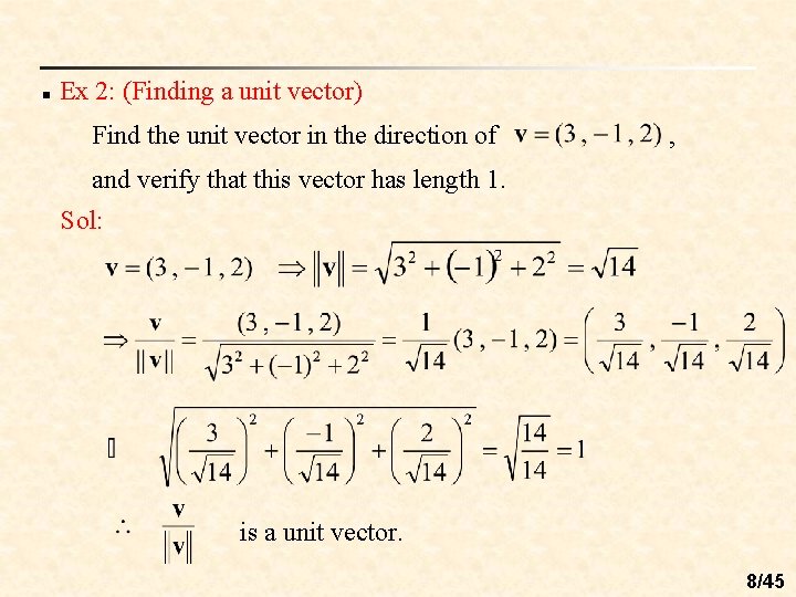 n Ex 2: (Finding a unit vector) Find the unit vector in the direction