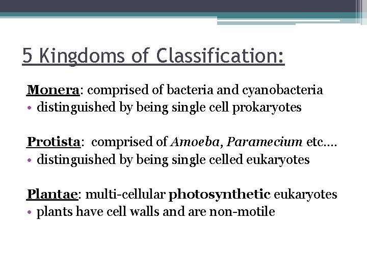 5 Kingdoms of Classification: Monera: comprised of bacteria and cyanobacteria • distinguished by being