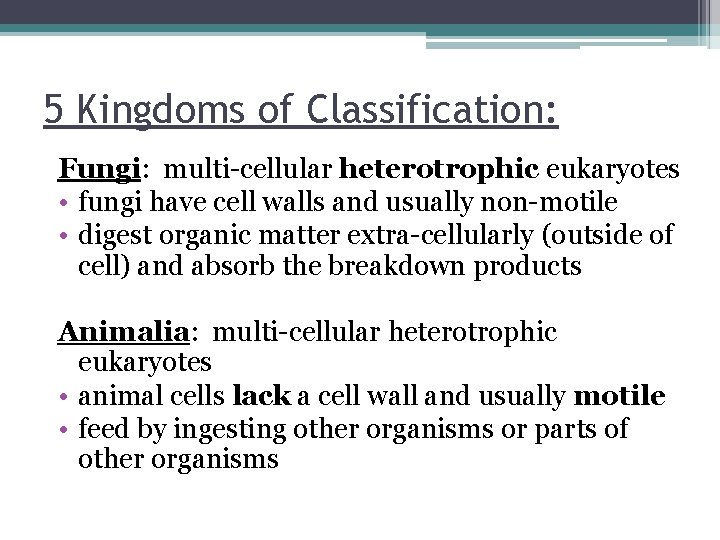 5 Kingdoms of Classification: Fungi: multi-cellular heterotrophic eukaryotes • fungi have cell walls and