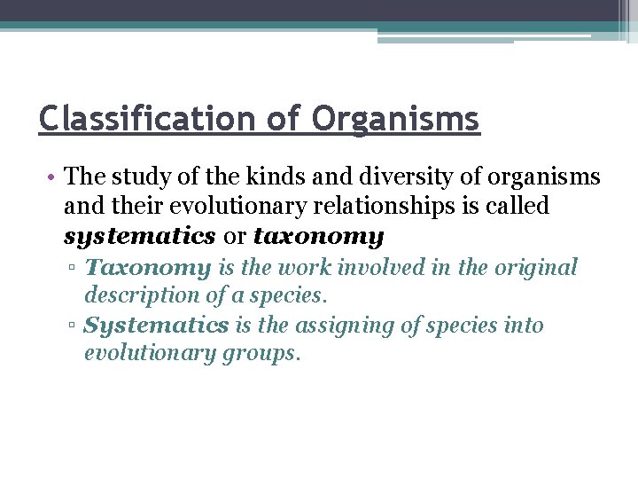 Classification of Organisms • The study of the kinds and diversity of organisms and