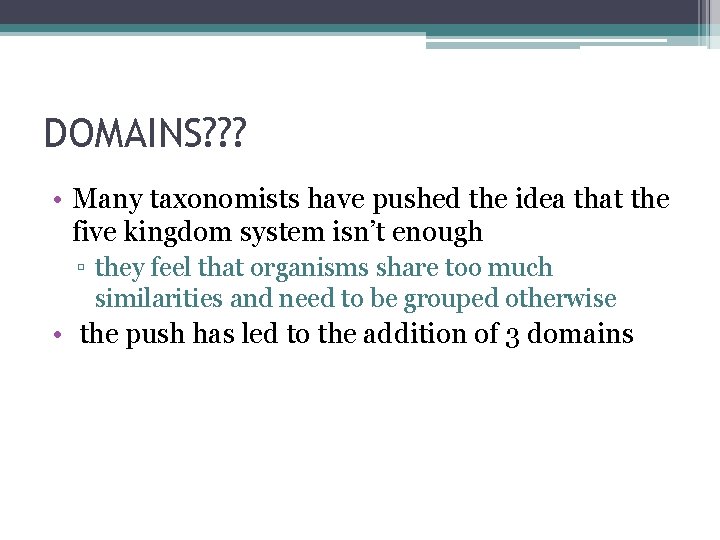 DOMAINS? ? ? • Many taxonomists have pushed the idea that the five kingdom