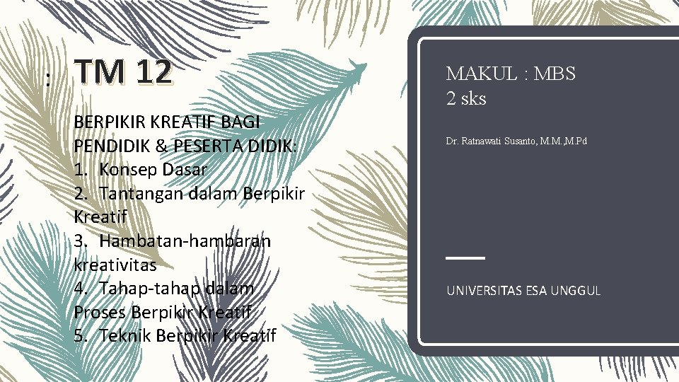 : TM 12 BERPIKIR KREATIF BAGI PENDIDIK & PESERTA DIDIK: 1. Konsep Dasar 2.