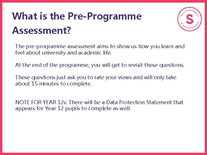 What is the Pre-Programme Assessment? The pre-programme assessment aims to show us how you What is the Pre-Programme Assessment? The pre-programme assessment aims to show us how you
