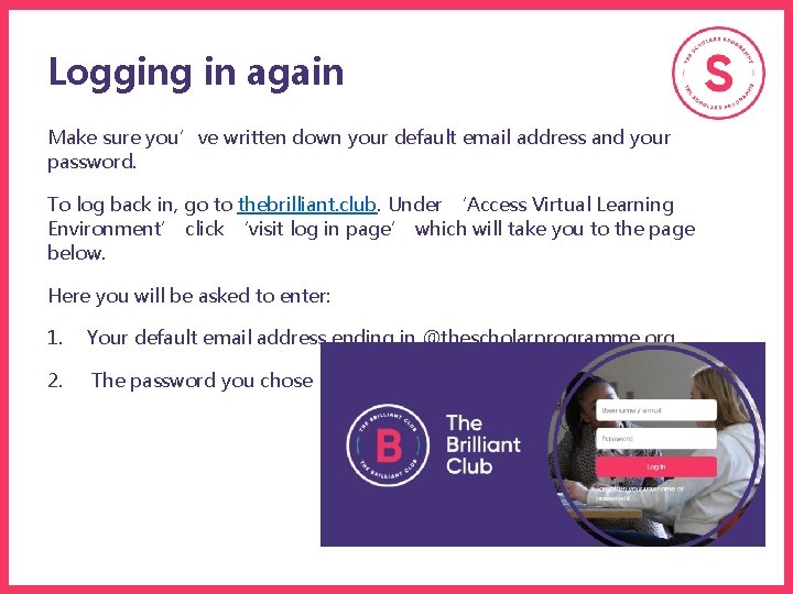 Logging in again Make sure you’ve written down your default email address and your Logging in again Make sure you’ve written down your default email address and your