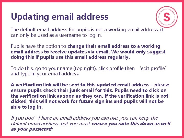 Updating email address The default email address for pupils is not a working email Updating email address The default email address for pupils is not a working email