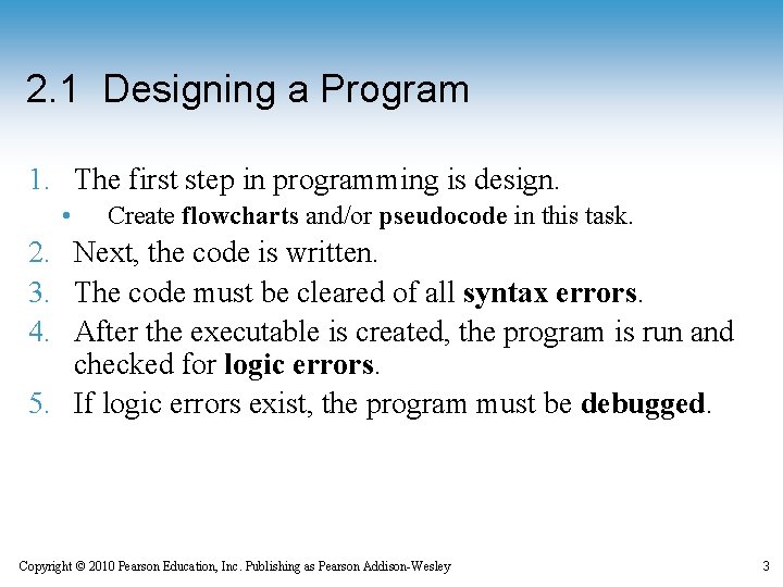 2. 1 Designing a Program 1. The first step in programming is design. •