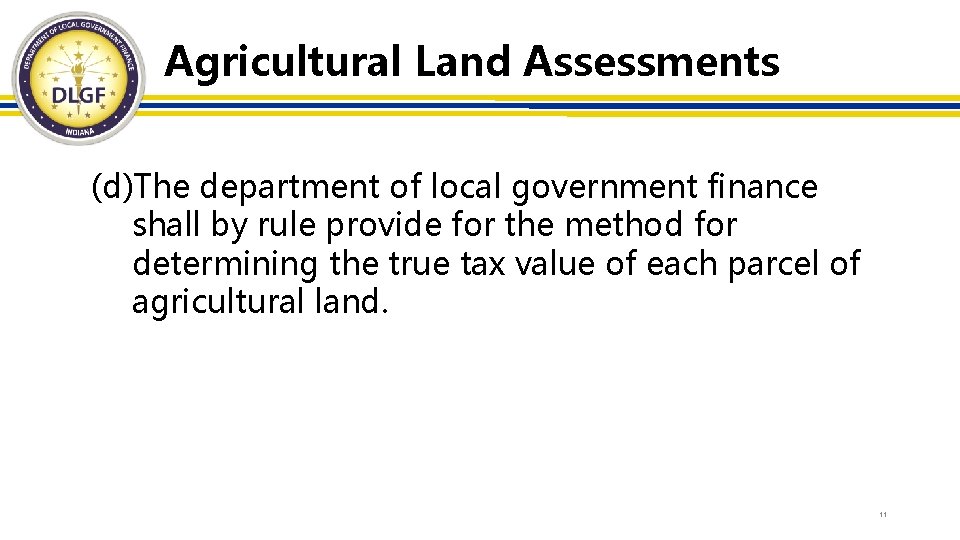 Agricultural Land Assessments (d)The department of local government finance shall by rule provide for