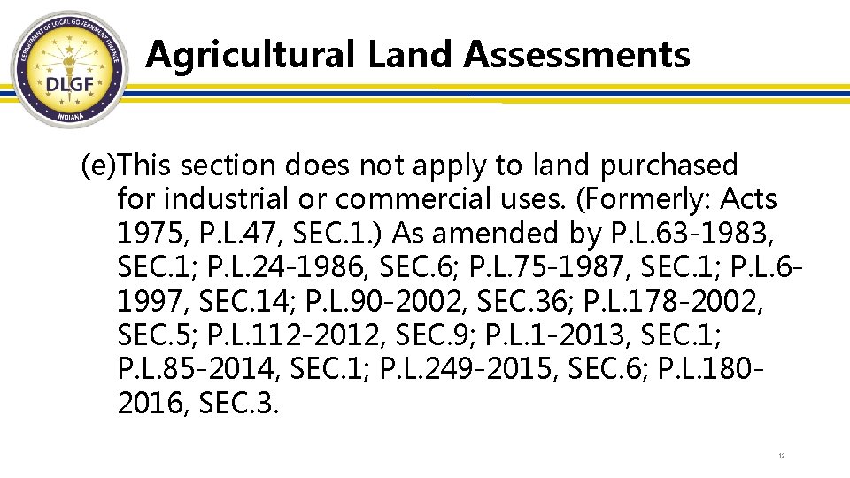 Agricultural Land Assessments (e)This section does not apply to land purchased for industrial or