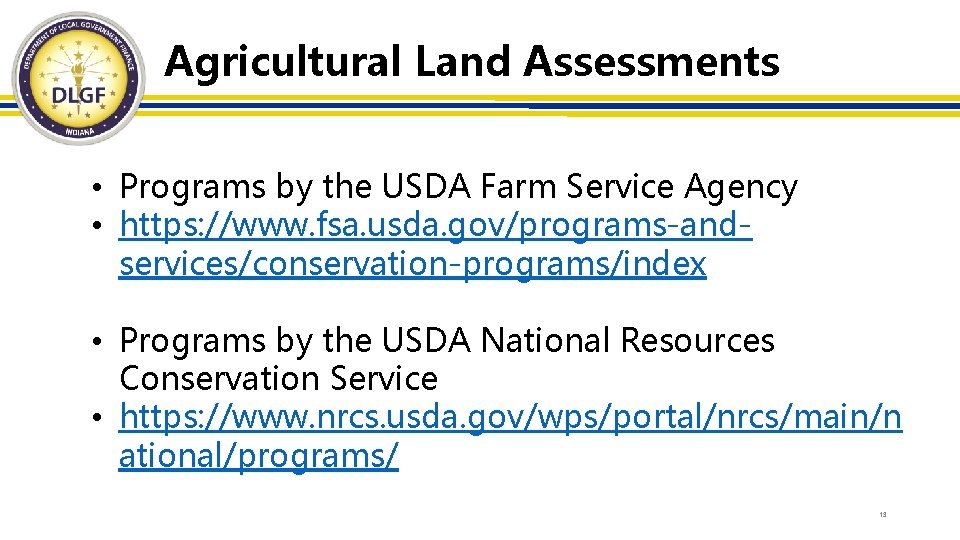 Agricultural Land Assessments • Programs by the USDA Farm Service Agency • https: //www.