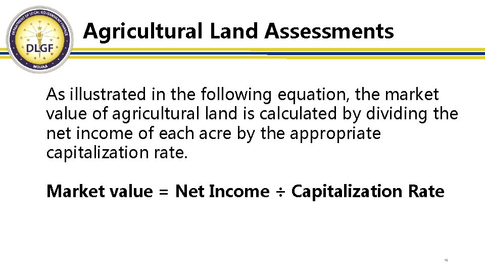 Agricultural Land Assessments As illustrated in the following equation, the market value of agricultural