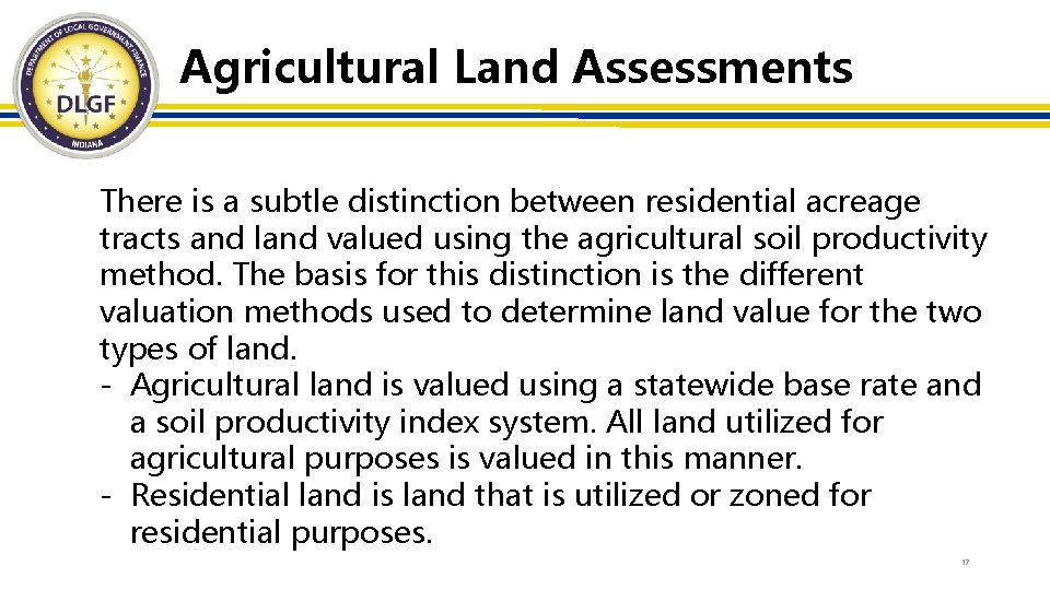 Agricultural Land Assessments There is a subtle distinction between residential acreage tracts and land