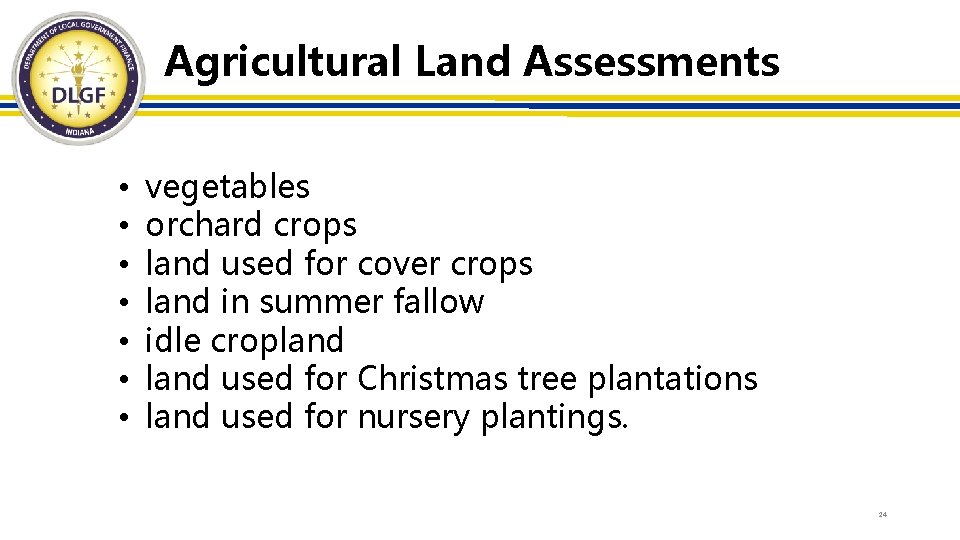 Agricultural Land Assessments • • vegetables orchard crops land used for cover crops land