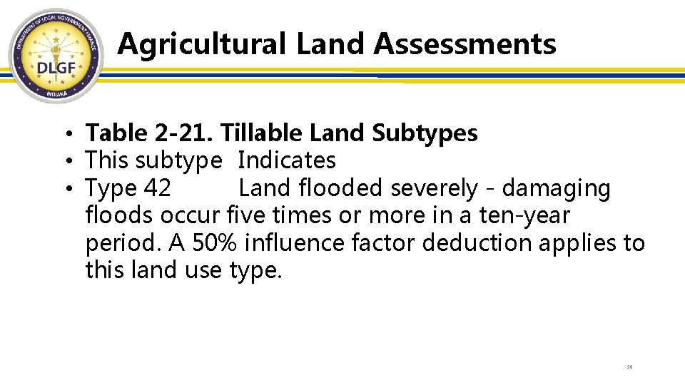 Agricultural Land Assessments • Table 2 -21. Tillable Land Subtypes • This subtype Indicates
