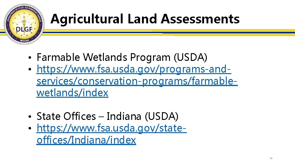 Agricultural Land Assessments • Farmable Wetlands Program (USDA) • https: //www. fsa. usda. gov/programs-andservices/conservation-programs/farmablewetlands/index