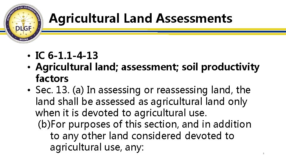 Agricultural Land Assessments • IC 6 -1. 1 -4 -13 • Agricultural land; assessment;