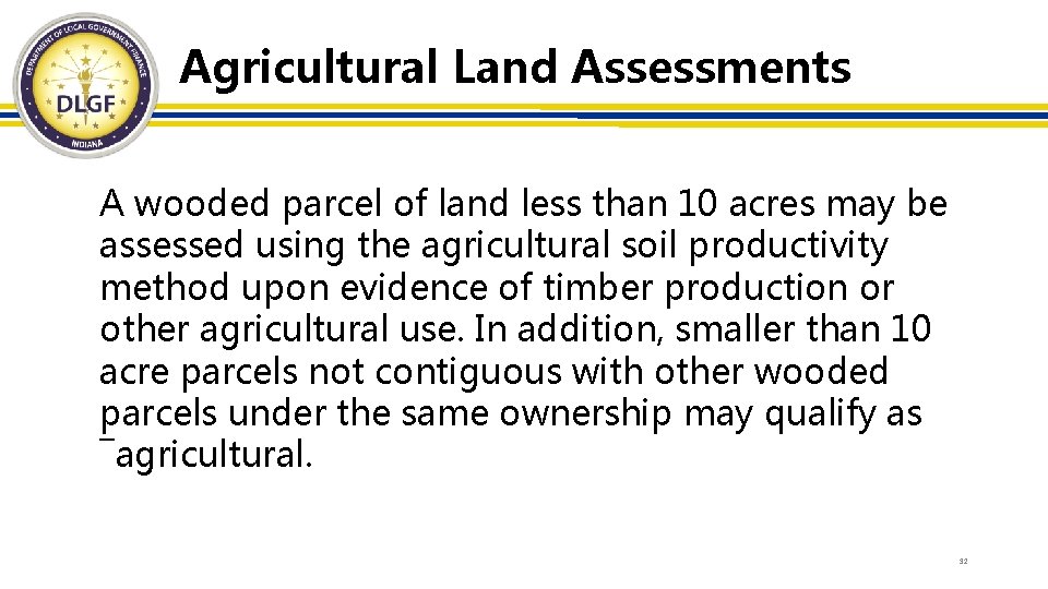 Agricultural Land Assessments A wooded parcel of land less than 10 acres may be