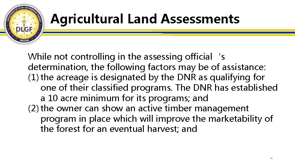 Agricultural Land Assessments While not controlling in the assessing official‘s determination, the following factors