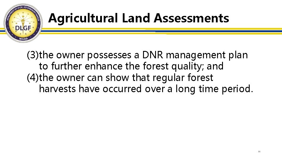 Agricultural Land Assessments (3)the owner possesses a DNR management plan to further enhance the