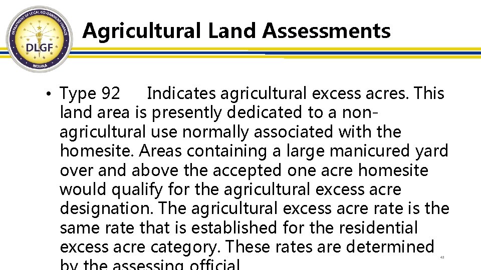 Agricultural Land Assessments • Type 92 Indicates agricultural excess acres. This land area is