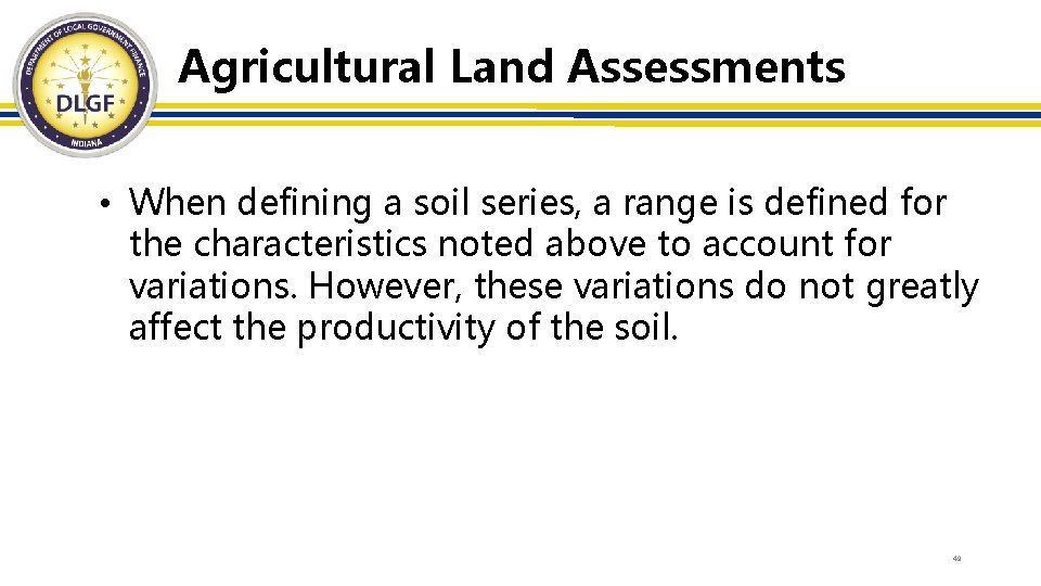 Agricultural Land Assessments • When defining a soil series, a range is defined for