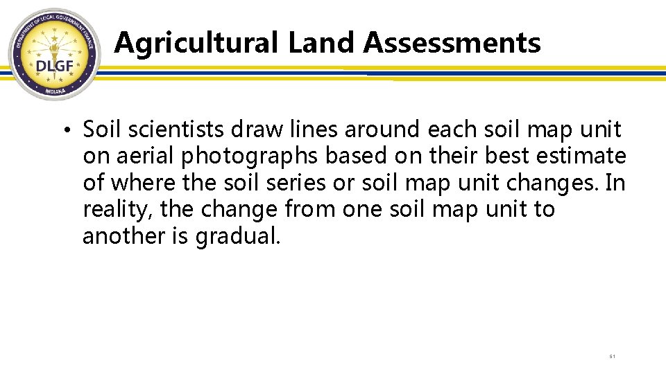 Agricultural Land Assessments • Soil scientists draw lines around each soil map unit on