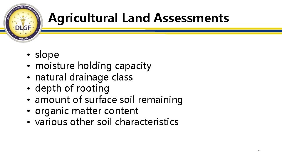 Agricultural Land Assessments • • slope moisture holding capacity natural drainage class depth of