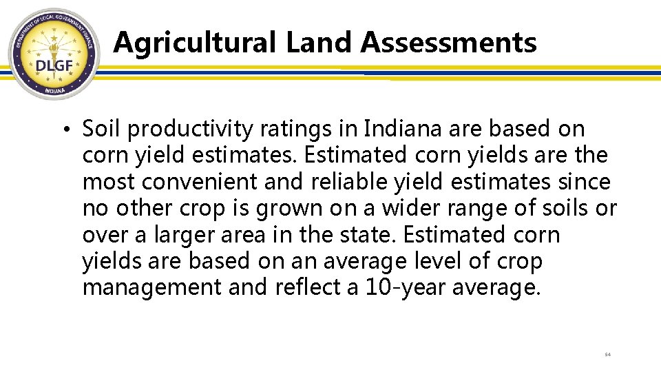 Agricultural Land Assessments • Soil productivity ratings in Indiana are based on corn yield