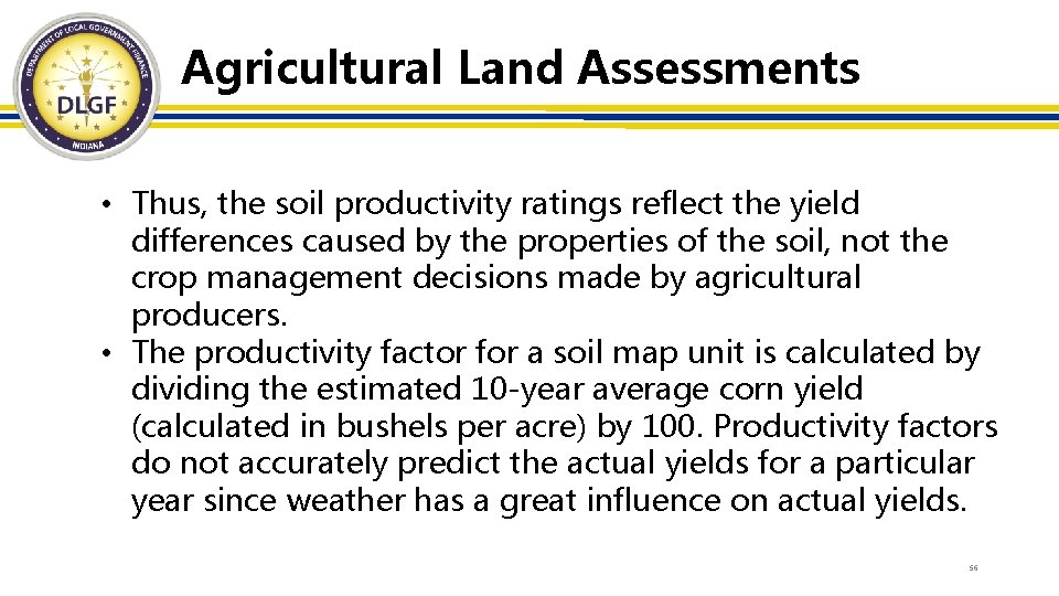 Agricultural Land Assessments • Thus, the soil productivity ratings reflect the yield differences caused