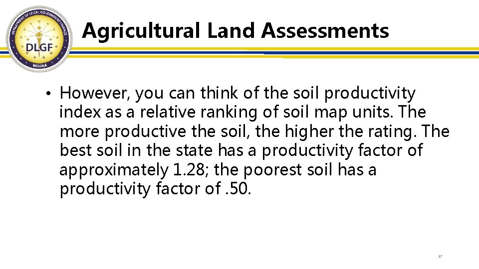 Agricultural Land Assessments • However, you can think of the soil productivity index as