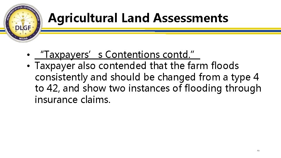 Agricultural Land Assessments • “Taxpayers’s Contentions contd. ” • Taxpayer also contended that the