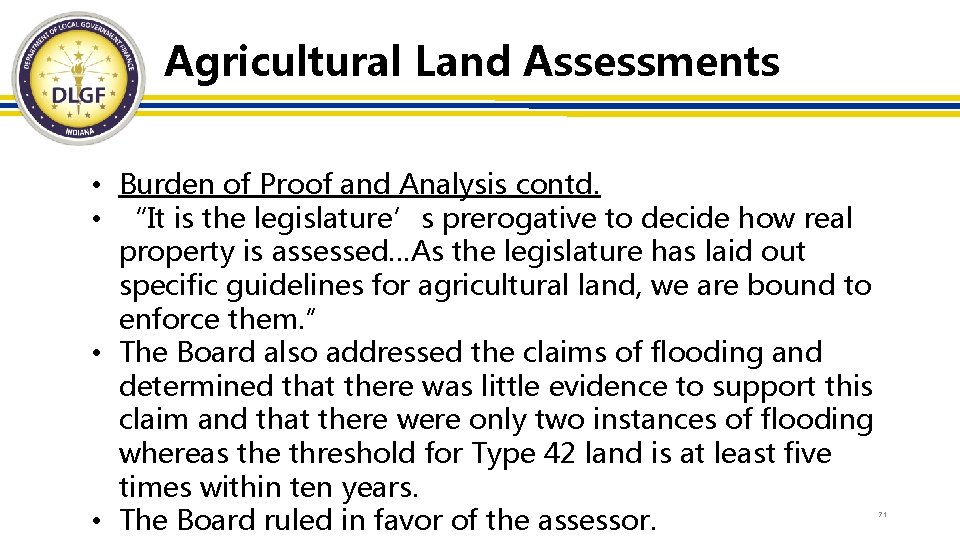 Agricultural Land Assessments • Burden of Proof and Analysis contd. • “It is the