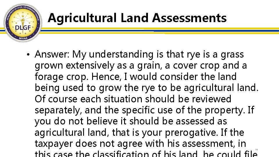 Agricultural Land Assessments • Answer: My understanding is that rye is a grass grown