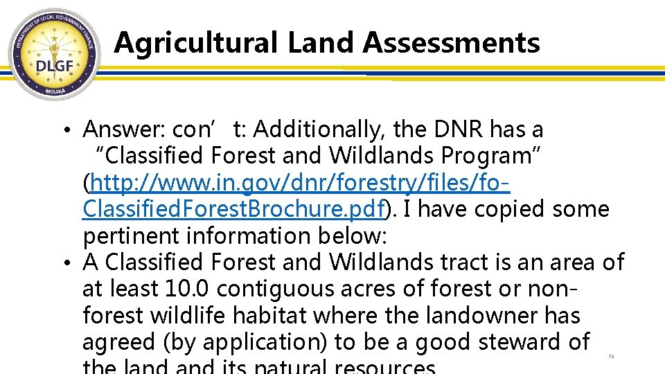 Agricultural Land Assessments • Answer: con’t: Additionally, the DNR has a “Classified Forest and