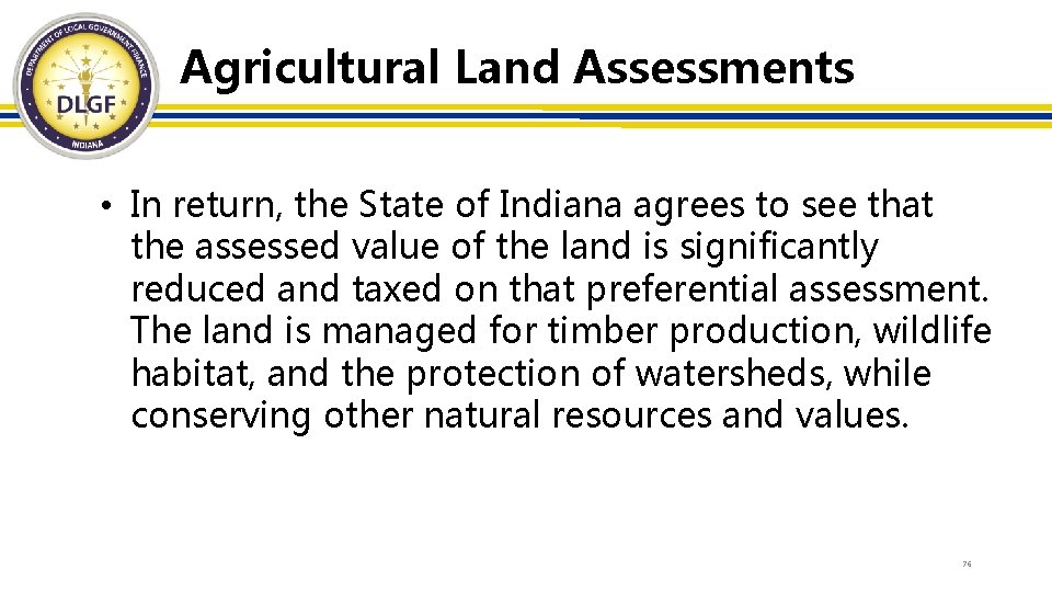 Agricultural Land Assessments • In return, the State of Indiana agrees to see that