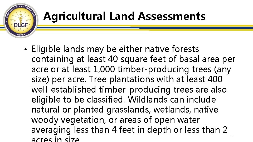 Agricultural Land Assessments • Eligible lands may be either native forests containing at least